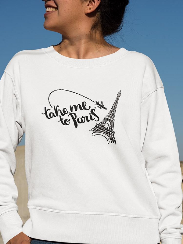 Take Me To Paris! Sweatshirt Women's -Image by Shutterstock